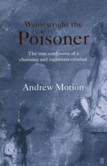 Wainewright the Poisoner, Paperback Book Wainewright the Poisoner, Paperback Book