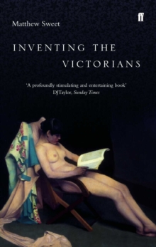 Inventing the Victorians, Paperback Book Inventing the Victorians, Paperback Book
