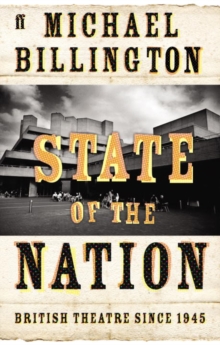 State of the Nation : British Theatre Since 1945, Hardback State of the Nation : British Theatre Since 1945, Hardback