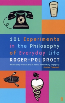 101 Experiments in the Philosophy of Everyday Life, Paperback 101 Experiments in the Philosophy of Everyday Life, Paperback