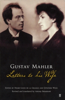 Gustav Mahler : Letters to His Wife, Paperback Gustav Mahler : Letters to His Wife, Paperback
