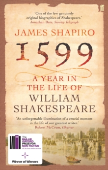 1599 : A Year in the Life of William Shakespeare, Paperback 1599 : A Year in the Life of William Shakespeare, Paperback