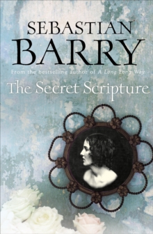 The Secret Scripture : A Novel, Hardback The Secret Scripture : A Novel, Hardback