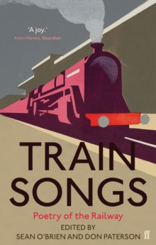 Train Songs : An Anthology, Hardback Book Train Songs : An Anthology, Hardback Book