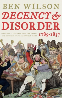 Decency and Disorder : The Age of Cant 1789-1837, Paperback Book Decency and Disorder : The Age of Cant 1789-1837, Paperback Book