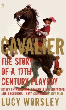 Cavalier : The Story of a 17th Century Playboy, Paperback Book Cavalier : The Story of a 17th Century Playboy, Paperback Book