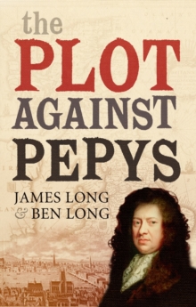 The Plot Against Pepys, Hardback The Plot Against Pepys, Hardback