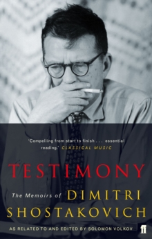 Testimony : The Memoirs of Dmitri Shostakovich as Related to and Edited by Solomon Volkov, Paperback Testimony : The Memoirs of Dmitri Shostakovich as Related to and Edited by Solomon Volkov, Paperback