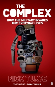 Complex : How the Military Invades Our Everyday Lives, Paperback Book Complex : How the Military Invades Our Everyday Lives, Paperback Book