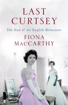Last Curtsey : the End of the Debutantes, Paperback Last Curtsey : the End of the Debutantes, Paperback