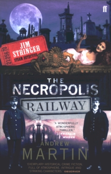 The Necropolis Railway : A Historical Novel, Paperback The Necropolis Railway : A Historical Novel, Paperback