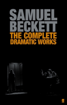 The Complete Dramatic Works of Samuel Beckett, Paperback Book The Complete Dramatic Works of Samuel Beckett, Paperback Book