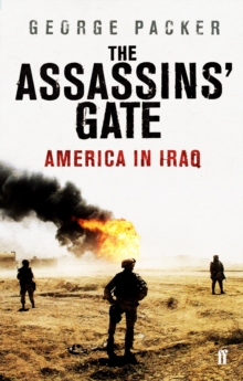 The Assassins' Gate : America in Iraq, Paperback Book The Assassins' Gate : America in Iraq, Paperback Book