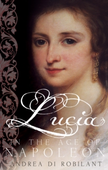 Lucia in the Age of Napoleon, Paperback Book Lucia in the Age of Napoleon, Paperback Book