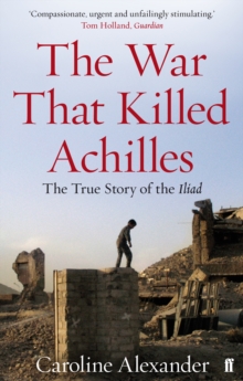 The War That Killed Achilles : The True Story of the Iliad, Paperback Book The War That Killed Achilles : The True Story of the Iliad, Paperback Book