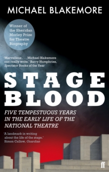 Stage Blood : Five Tempestuous Years in the Early Life of the National Theatre, Paperback Book Stage Blood : Five Tempestuous Years in the Early Life of the National Theatre, Paperback Book