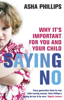 Saying No : Why it's Important for You and Your Child, Paperback Saying No : Why it's Important for You and Your Child, Paperback