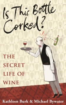 Is This Bottle Corked? : The Secret Life of Wine, Hardback Book Is This Bottle Corked? : The Secret Life of Wine, Hardback Book