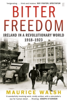 Bitter Freedom : Ireland in A Revolutionary World 1918-1923, Paperback Bitter Freedom : Ireland in A Revolutionary World 1918-1923, Paperback