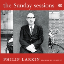 Sunday Sessions : Philip Larkin Reading His Poetry, Audio Sunday Sessions : Philip Larkin Reading His Poetry, Audio