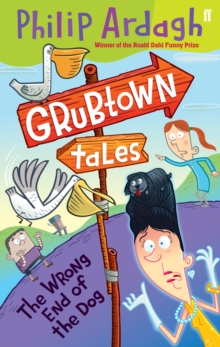 The Wrong End of the Dog : Grubtown Tales, Paperback The Wrong End of the Dog : Grubtown Tales, Paperback