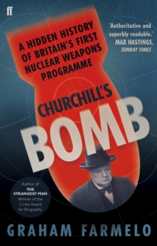 Churchill's Bomb : A Hidden History of Britain's First Nuclear Weapons Programme, Paperback Book Churchill's Bomb : A Hidden History of Britain's First Nuclear Weapons Programme, Paperback Book