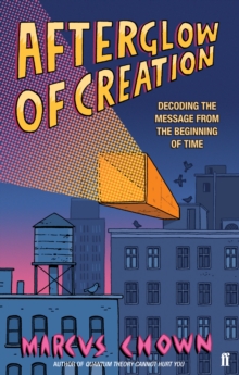 Afterglow of Creation : Decoding the Message from the Beginning of Time, Paperback Afterglow of Creation : Decoding the Message from the Beginning of Time, Paperback