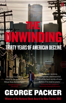 The Unwinding : Thirty Years of American Decline, Paperback Book The Unwinding : Thirty Years of American Decline, Paperback Book
