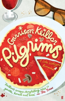 Pilgrims : A Novel of Lake Wobegon, Hardback Pilgrims : A Novel of Lake Wobegon, Hardback