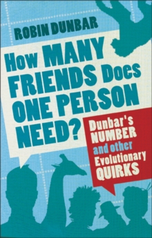 How Many Friends Does One Person Need? : Dunbar'S Number and Other Evolutionary Quirks, Paperback Book How Many Friends Does One Person Need? : Dunbar'S Number and Other Evolutionary Quirks, Paperback Book