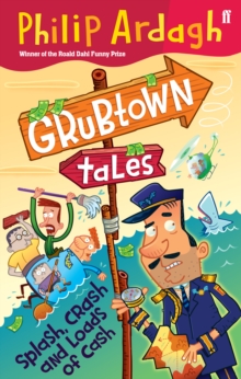Splash, Crash and Loads of Cash : Grubtown Tales, Paperback Splash, Crash and Loads of Cash : Grubtown Tales, Paperback