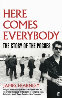 Here Comes Everybody : The Story of The Pogues, Paperback Here Comes Everybody : The Story of The Pogues, Paperback