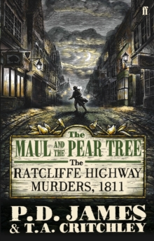 The Maul and the Pear Tree : The Ratcliffe Highway Murders, 1811, Paperback The Maul and the Pear Tree : The Ratcliffe Highway Murders, 1811, Paperback