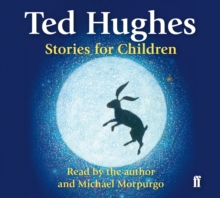 Stories for Children : Read by Ted Hughes. Selected and Introduced by Michael Morpurgo, CD-ROM Book Stories for Children : Read by Ted Hughes. Selected and Introduced by Michael Morpurgo, CD-ROM Book