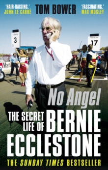 No Angel : The Secret Life of Bernie Ecclestone, Paperback No Angel : The Secret Life of Bernie Ecclestone, Paperback