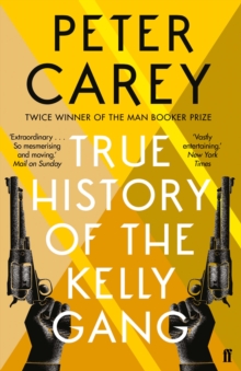 True History of the Kelly Gang, Paperback True History of the Kelly Gang, Paperback