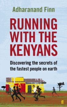 Running with the Kenyans : Discovering the Secrets of the Fastest People on Earth, Paperback Book Running with the Kenyans : Discovering the Secrets of the Fastest People on Earth, Paperback Book