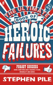 The Ultimate Book of Heroic Failures, Hardback The Ultimate Book of Heroic Failures, Hardback