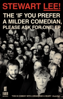 Stewart Lee! the 'If You Prefer a Milder Comedian Please Ask for One' Ep, Paperback Book Stewart Lee! the 'If You Prefer a Milder Comedian Please Ask for One' Ep, Paperback Book