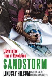 Sandstorm : Libya in the Time of Revolution, Hardback Sandstorm : Libya in the Time of Revolution, Hardback