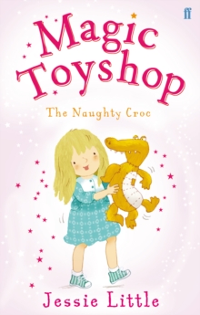 Magic Toyshop: The Naughty Croc, Paperback Magic Toyshop: The Naughty Croc, Paperback