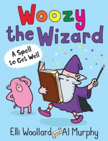 Woozy the Wizard: a Spell to Get Well, Paperback Book Woozy the Wizard: a Spell to Get Well, Paperback Book