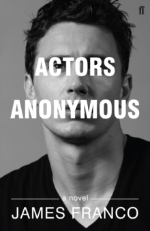 Actors Anonymous : A Novel, Paperback Actors Anonymous : A Novel, Paperback