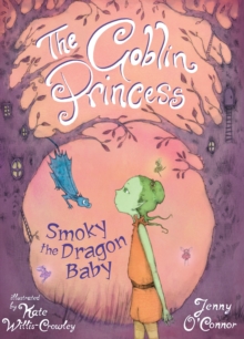 The Goblin Princess : Smoky the Dragon Baby, Paperback The Goblin Princess : Smoky the Dragon Baby, Paperback