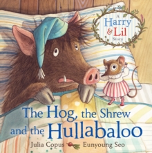 The Hog, the Shrew and the Hullabaloo, Paperback Book The Hog, the Shrew and the Hullabaloo, Paperback Book
