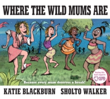 Where the Wild Mums are, Hardback Book Where the Wild Mums are, Hardback Book