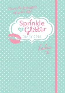 Sprinkle of Glitter 2016 Diary : Have the Best Year of Your Life!, Hardback Sprinkle of Glitter 2016 Diary : Have the Best Year of Your Life!, Hardback