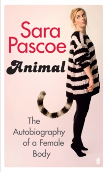 Animal : The Autobiography of a Female Body, Paperback Book Animal : The Autobiography of a Female Body, Paperback Book