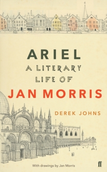 Ariel : A Literary Life of Jan Morris, Hardback Ariel : A Literary Life of Jan Morris, Hardback