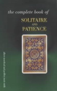The Complete Book of Solitaire and Patience Games, Paperback The Complete Book of Solitaire and Patience Games, Paperback